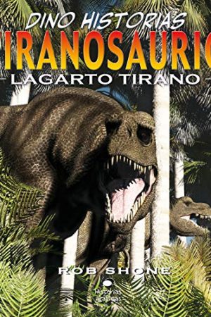 TIRANOSAURIO. LAGARTO TIRANO