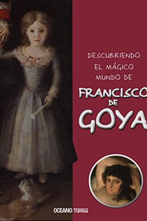 Descubriendo el mágico mundo de Francisco de Goya