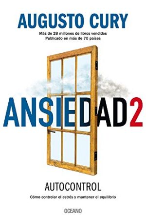 ANSIEDAD 2: COMO CONTROLAR EL ESTRES Y MANTENER EL EQUILIBRI