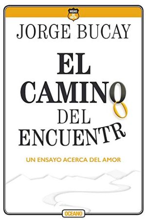 EL CAMINO DEL ENCUENTRO, UN ENSAYO ACERCA DEL AMOR