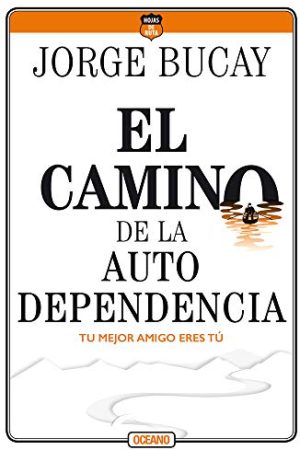 EL CAMINO DE LA AUTO DEPENDENCIA, TU MEJOR AMIGO ERES TU