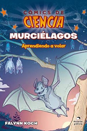 COMICS DE LA CIENCIA - MURCIELAGOS APRENDIENDO A VOLAR