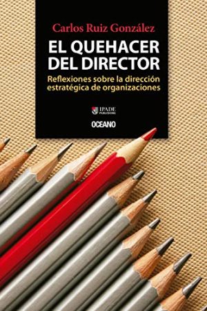 QUEHACER DEL DIRECTOR, EL. REFLEXIONES SOBRE LA DIRECCIÓN ES