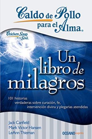 CALDO DE POLLO PARA EL ALMA: UN LIBRO DE MILAGROS