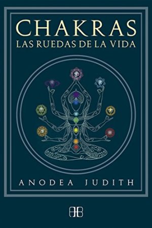 CHAKRAS LAS RUEDAS DE LA VIDA