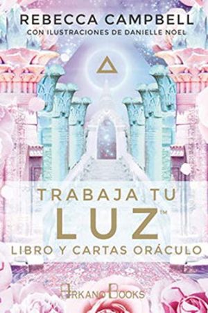 TRABAJA TU LUZ ( LIBRO Y CARTAS ORÁCULO)