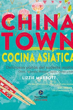 CHINATOWN: COCINA ASIÁTICA. DELICIOSOS PLATOS DEL SUDESTE AS