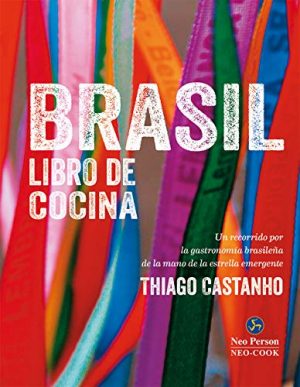 BRASIL: LIBRO DE COCINA. UN RECORRIDO POR LA GASTRONOMÍA BRA
