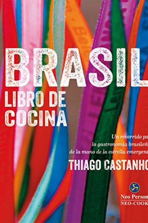 BRASIL: LIBRO DE COCINA. UN RECORRIDO POR LA GASTRONOMÍA BRA