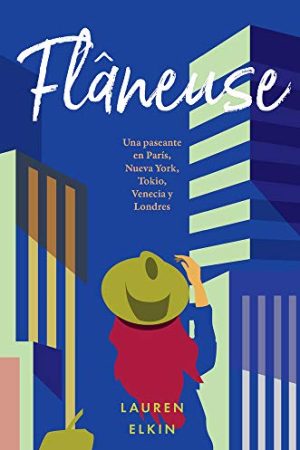 FLANEUSE, UNA PASANTE EN PARIS, NUEVA YORK, TOKIO