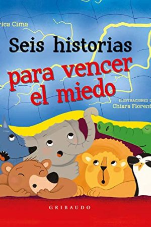 SEIS HISTORIAS PARA VENCER EL MIEDO