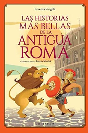 LAS HISTORIAS MAS BELLAS DE LA ANTIGUA ROMA
