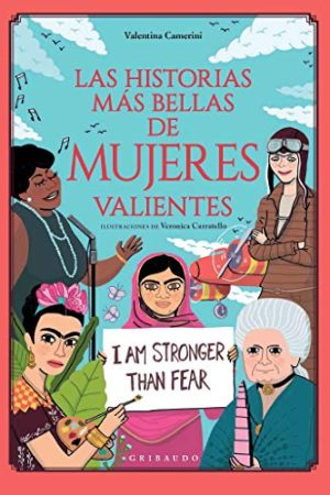 LAS HISTORIAS MAS BELLAS DE MUJERES VALIENTES