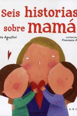 SEIS HISTORIAS  SOBRE MAMA