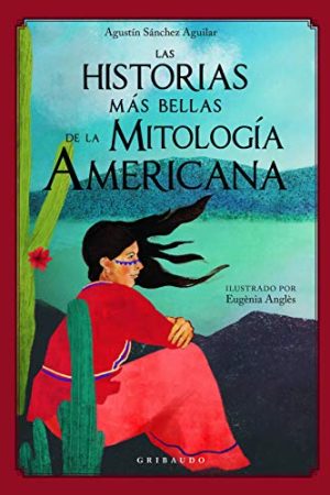 LAS HISTORIAS MAS BELLAS DE LA MITOLOGIA AMERICANA