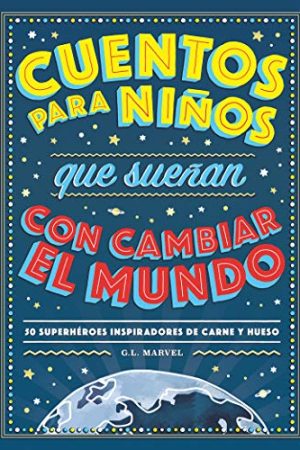 CUENTOS PARA NIÑOS QUE SUEÑAN CON CAMBIAR EL MUNDO