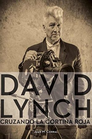 DAVID LYNCH. CRUZANDO LA CORTINA ROJA