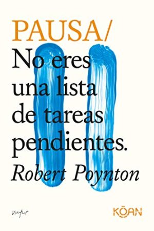 PAUSA, NO ERES UNA LISTA DE TAREAS PENDIENTES.