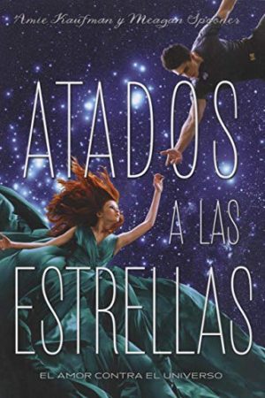 ATADOS A LAS ESTRELLAS. EL AMOR CONTRA EL UNIVERSO