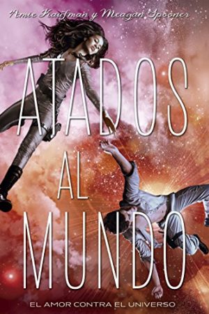 ATADOS AL MUNDO. EL AMOR CONTRA EL UNIVERSO