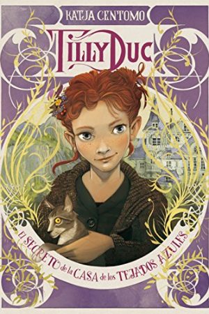 TILLY DUC, EL SECRETO DE DE LA CASA DE LOS TEJJADOS AZULES