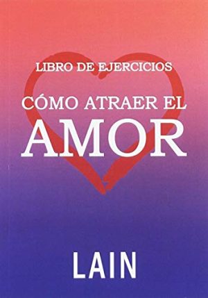 LIBRO DE EJERCICIOS: COMO ATRAER EL AMOR