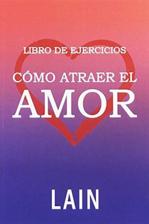 LIBRO DE EJERCICIOS: COMO ATRAER EL AMOR