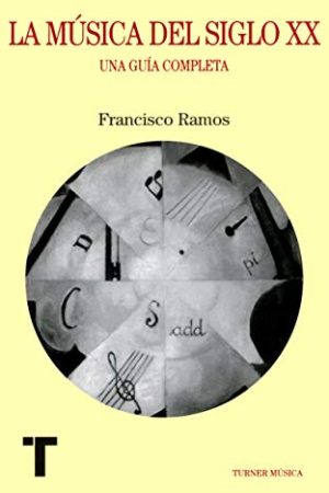 MÚSICA DEL SIGLO XX, LA. UNA GUÍA COMPLETA