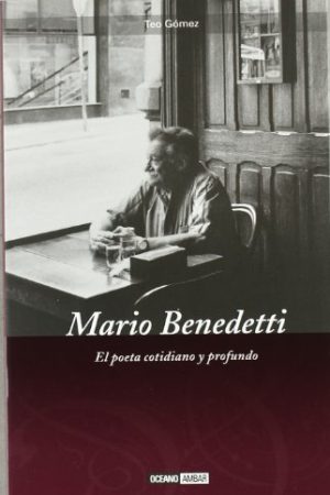 Mario Benedetti. El poeta cotidiano y profundo