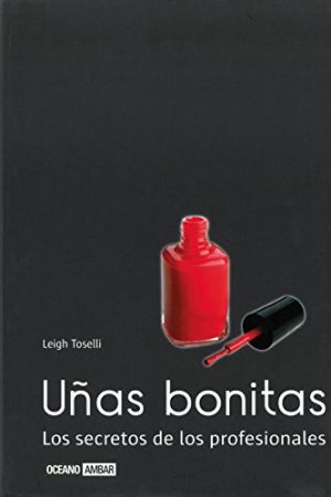 Uñas bonitas. Los secretos de los profesionales