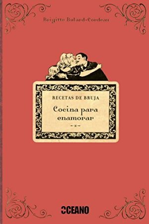 Cocina para enamorar. Recetas de bruja
