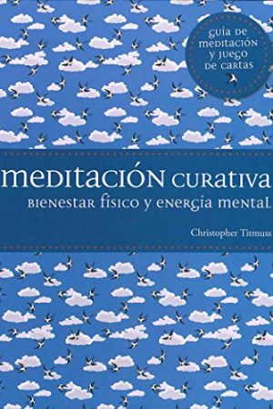MEDITACIÓN CURATIVA. BIENESTAR FÍSICO Y ENERGÍA MENTAL (LIBR