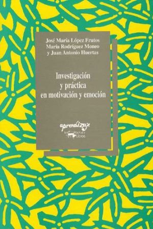 INVESTIGACIÓN Y PRÁCTICA EN MOTIVACIÓN Y EMOCIÓN