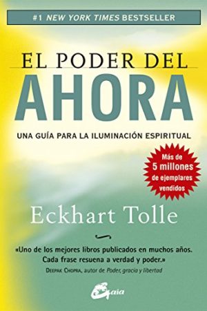 EL PODER DEL AHORA (GUÍA PARA LA ILUMINACIÓN ESPIRITUAL)