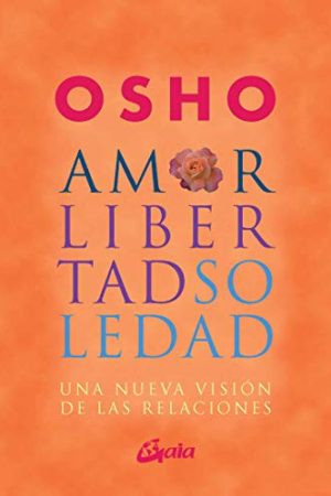 OSHO-AMOR, LIBERTAD Y SOLEDAD (NUEVA EDICION)