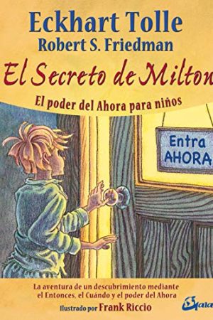 EL SECRETO DE MILTON , EL PODER DEL AHORA PARA NIÑOS