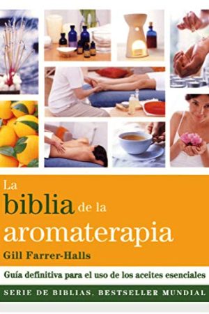 BIBLIA DE LA AROMATERAPIA, LA