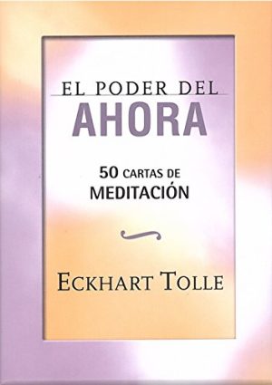Poder del ahora, El. 50 cartas de meditación