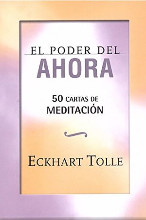 Poder del ahora, El. 50 cartas de meditación