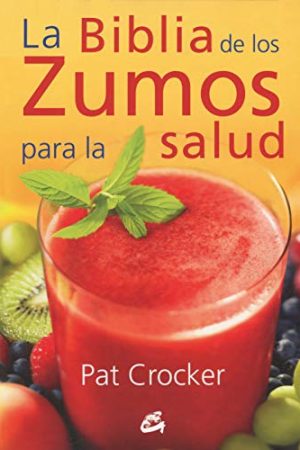 Biblia de los zumos para la salud, La