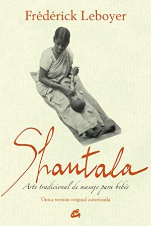Shantala. Arte tradicional de masaje para bebés