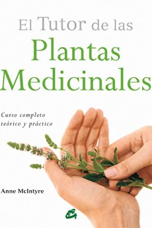 Tutor de las plantas medicinales, El. Curso completo teórico y práctico