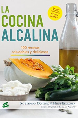 COCINA ALCALINA, LA. 100 RECETAS SALUDABLES Y DELICIOSAS