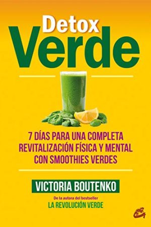 DETOX VERDE. 7 DÍAS PARA UNA COMPLETA REVITALIZACIÓN FÍSICA