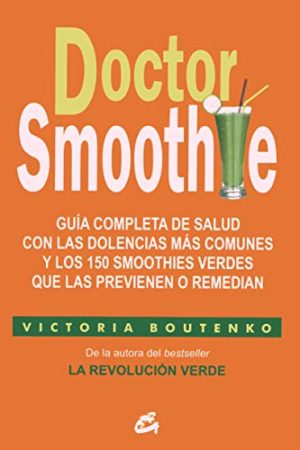 DOCTOR SMOOTHIE. GUÍA COMPLETA CON LAS DOLENCIAS MÁS COMUNES