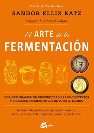 ARTE DE LA FERMENTACIÓN, EL. UNA EXPLORACIÓN EN PROFUNDIDAD