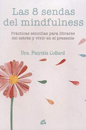 8 SENDAS DEL MINDFULNESS, LAS. PRÁCTICAS SENCILLAS PARA LIBR