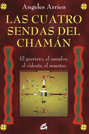 CUATRO SENDAS DEL CHAMAN (NUEVA EDICIÓN)