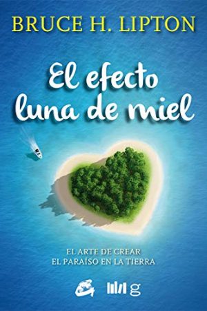 EFECTO LUNA DE MIEL, EL. EL ARTE DE CREAR EL PARAÍSO EN LA T
