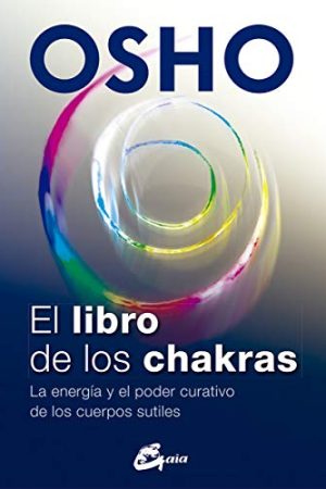 LIBRO DE LOS CHAKRAS, EL. LA ENERGÍA Y EL PODER CURATIVO DE